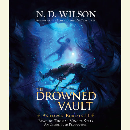 The Drowned Vault (Ashtown Burials #2) by N. D. Wilson
