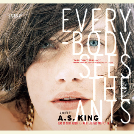 Everybody Sees the Ants by A.S. King