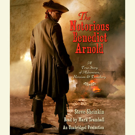 The Notorious Benedict Arnold by Steve Sheinkin