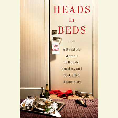 Heads in Beds by Jacob Tomsky