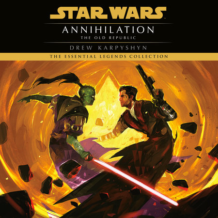 Annihilation: Star Wars Legends (The Old Republic) by Drew Karpyshyn