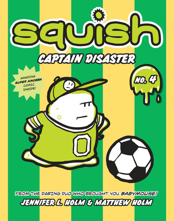 Squish #4: Captain Disaster by Jennifer L. Holm and Matthew Holm