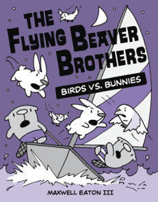 The Flying Beaver Brothers: Birds vs. Bunnies
