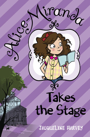 Alice-Miranda Takes the Stage by Jacqueline Harvey