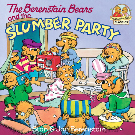 The Berenstain Bears and the Slumber Party by Stan Berenstain and Jan Berenstain