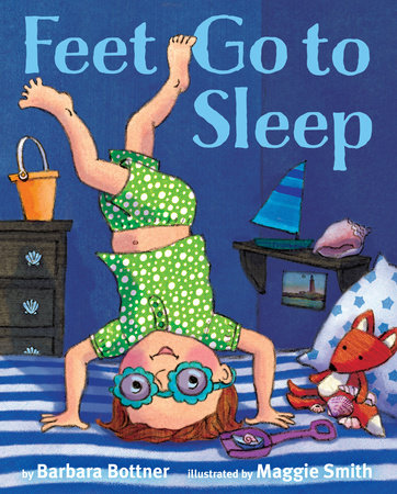 Feet, Go to Sleep by Barbara Bottner