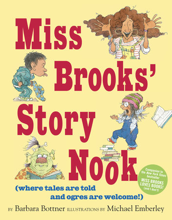Miss Brooks' Story Nook (where tales are told and ogres are welcome) by Barbara Bottner