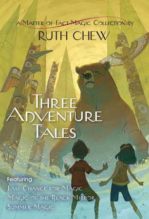 Three Adventure Tales: A Matter-of-Fact Magic Collection by Ruth Chew