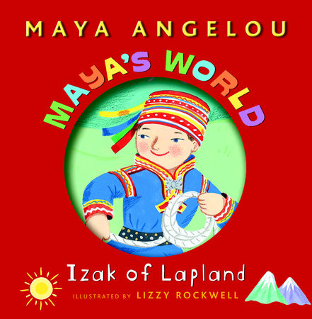 Maya's World: Izak of Lapland by Maya Angelou