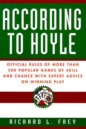 According to Hoyle by Richard L. Frey