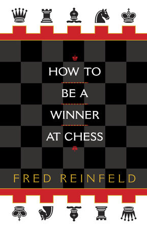 How to be a Winner at Chess by Fred Reinfeld