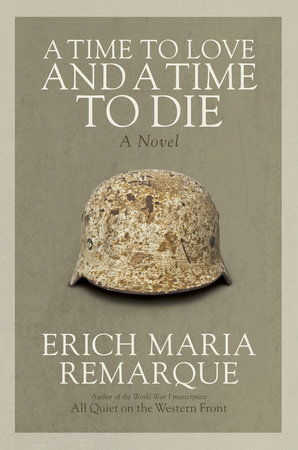 A Time to Love and a Time to Die by Erich Maria Remarque