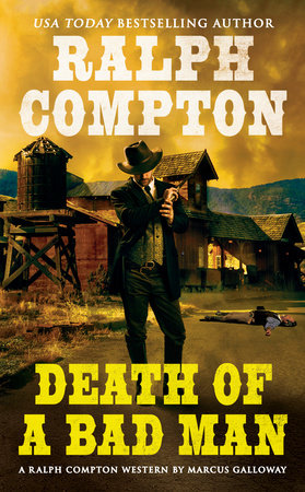 Ralph Compton Death of a Bad Man by Marcus Galloway and Ralph Compton