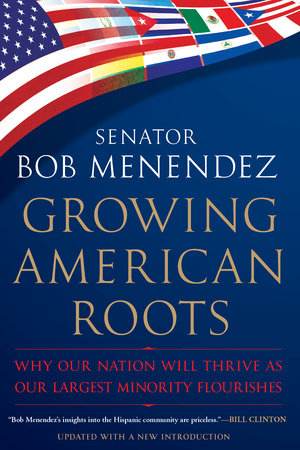 Growing American Roots by Bob Menendez