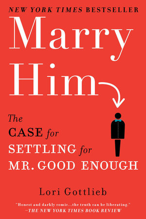 Marry Him by Lori Gottlieb