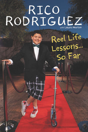 Reel Life Lessons ... So Far by Rico Rodriguez and Laura Morton