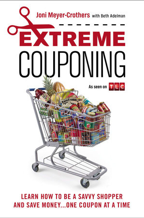 Extreme Couponing by Joni Meyer-Crothers and Beth Adelman
