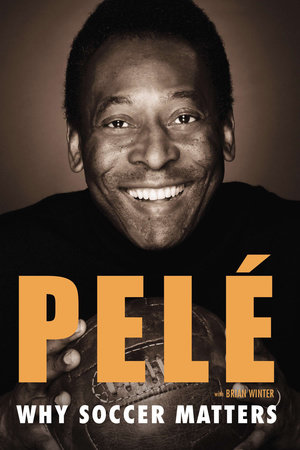 Why Soccer Matters by Pelé