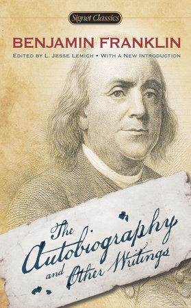 The Autobiography and Other Writings by Benjamin Franklin