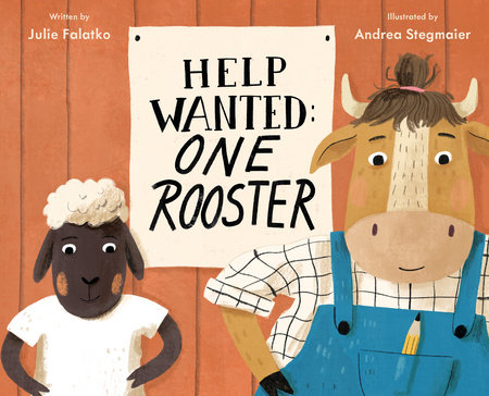 Help Wanted: One Rooster by Julie Falatko