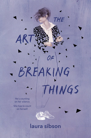 The Art of Breaking Things by Laura Sibson