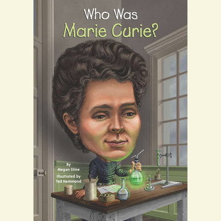 Who Was Marie Curie? by Megan Stine