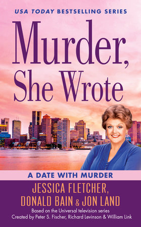 Murder, She Wrote: A Date with Murder by Jessica Fletcher, Donald Bain and Jon Land