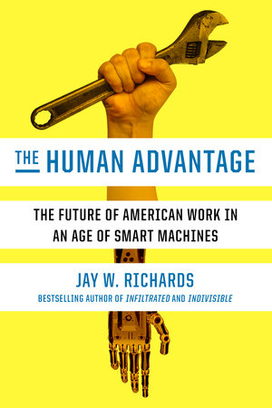 The Human Advantage by Jay W. Richards