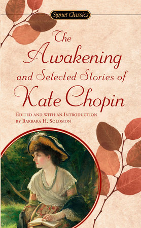 The Awakening and Selected Stories of Kate Chopin by Kate Chopin