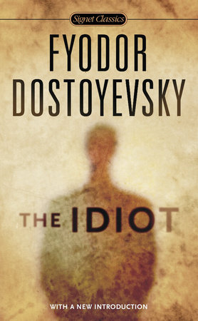 The Idiot by Fyodor Dostoyevsky