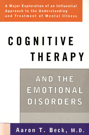 Cognitive Therapy and the Emotional Disorders by Aaron T. Beck