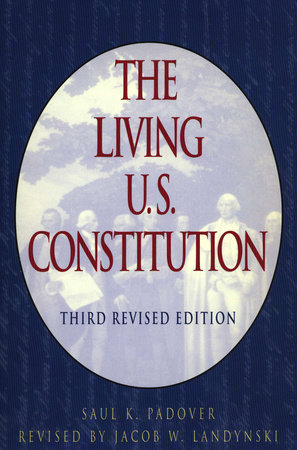 The Living U.S. Constitution by Saul K. Padover