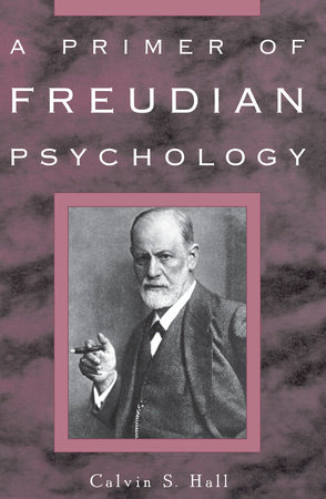 A Primer of Freudian Psychology by Calvin S. Hall