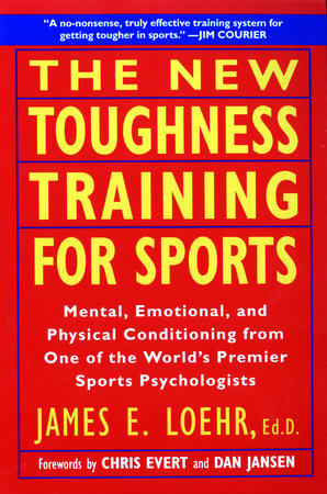 The New Toughness Training for Sports by James E. Loehr