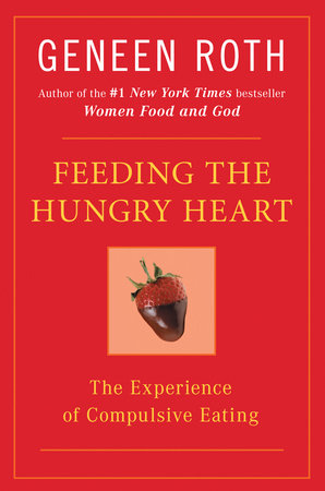 Feeding the Hungry Heart by Geneen Roth
