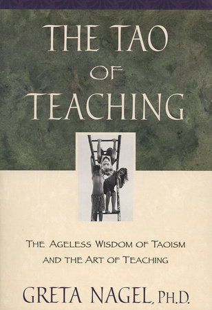 The Tao of Teaching by Greta K. Nagel