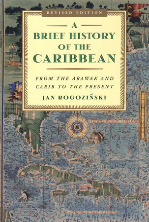 A Brief History of the Caribbean by Jan Rogozinski