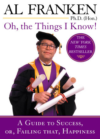 Oh, the Things I Know! by Al Franken