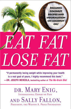 Eat Fat, Lose Fat by Mary Enig and Sally Fallon