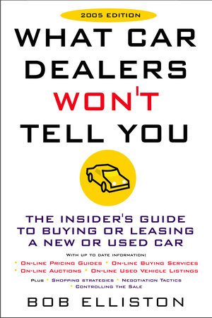 What Car Dealers Won't Tell You (2005 Edition) by Bob Elliston