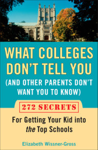 What Colleges Don't Tell You (And Other Parents Don't Want You to Know)
