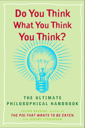 Do You Think What You Think You Think? by Julian Baggini and Jeremy Stangroom