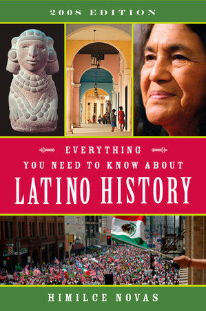 Everything You Need to Know About Latino History by Himilce Novas