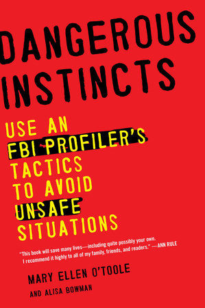 Dangerous Instincts by Mary Ellen O'Toole Ph.D and Alisa Bowman