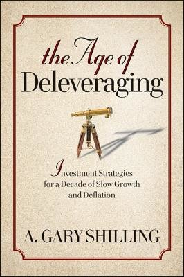 Cover of The Age of Deleveraging: Investment Strategies for a Decade of Slow Growth and Deflation