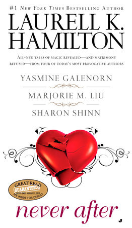 Never After by Laurell K. Hamilton, Yasmine Galenorn, Marjorie M. Liu and Sharon Shinn