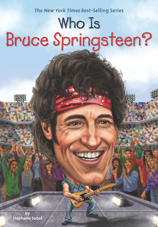 Who Is Bruce Springsteen? by Stephanie Sabol and Who HQ