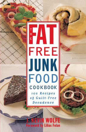 The Fat-free Junk Food Cookbook by J. Kevin Wolfe
