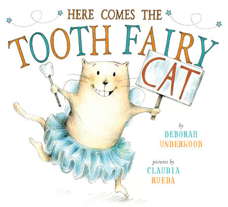 Here Comes the Tooth Fairy Cat by Deborah Underwood