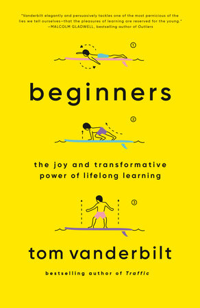 Cover of Beginners by Tom Vanderbilt: 9780525432975 | PenguinRandomHouse.com: Books